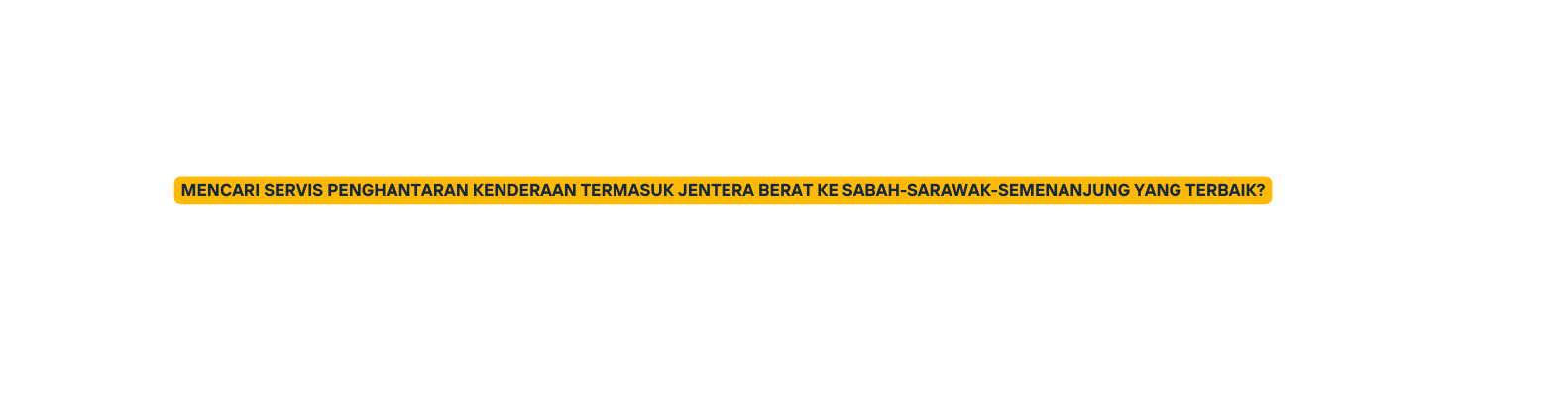 MENCARI SERVIS PENGHANTARAN KENDERAAN TERMASUK JENTERA BERAT KE SABAH SARAWAK SEMENANJUNG YANG TERBAIK